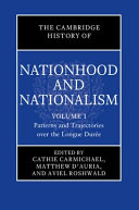 The Cambridge History Of Nationhood And Nationalism Volume 1 Patterns And Trajectories Over The Longue Dure Cathie Carmichael
