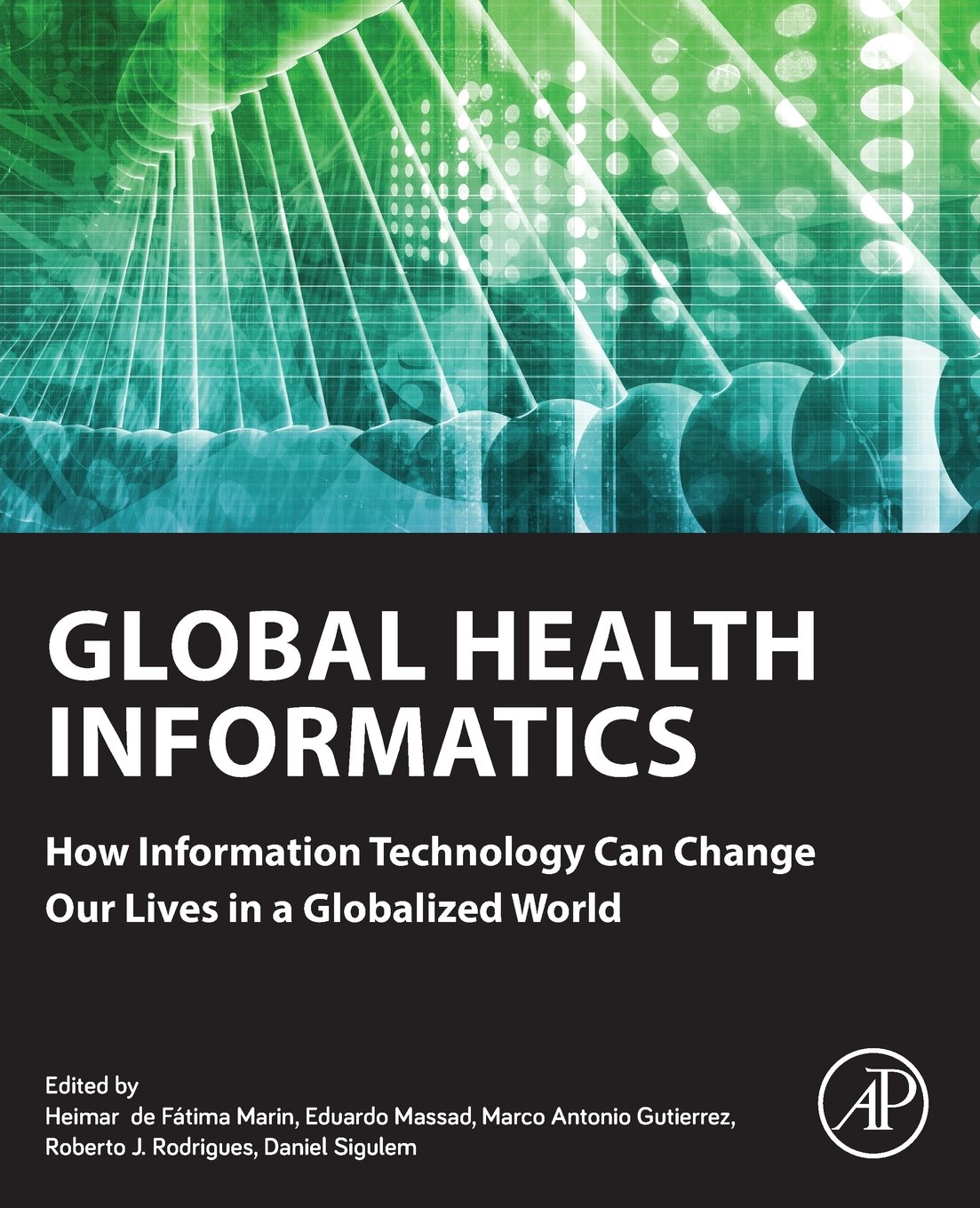 Global Health Informatics How Information Technology Can Change Our Lives In A Globalized World 1st Edition Heimar Marin