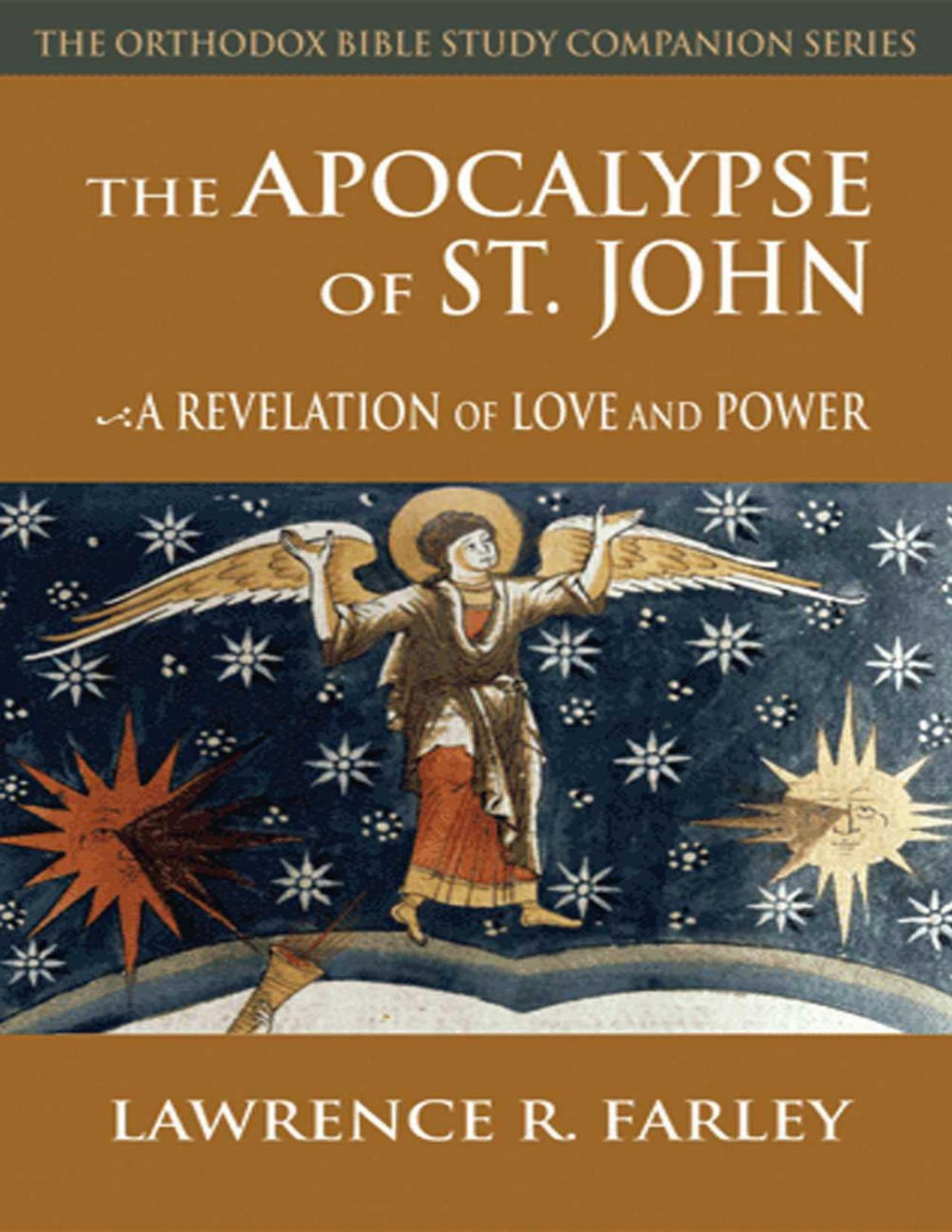 The Apocalypse Of Saint John A Revelation Of Love And Power Orthodox Bible Study Companion Series Farley