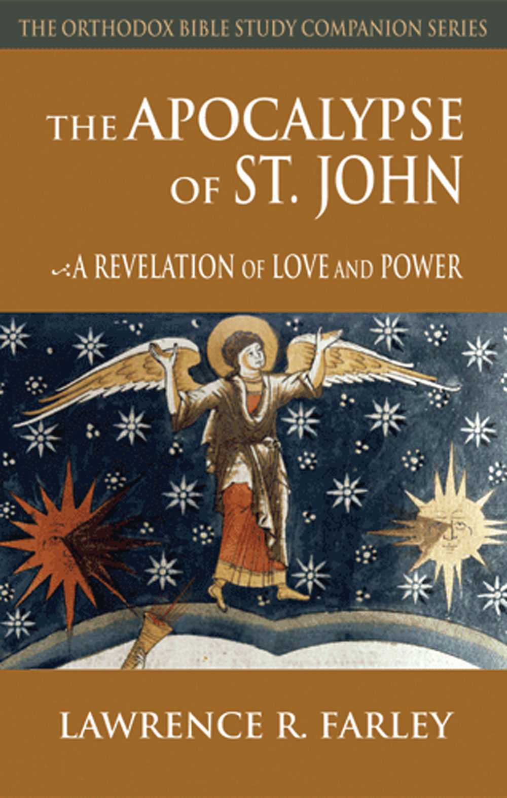 The Apocalypse Of Saint John A Revelation Of Love And Power Orthodox Bible Study Companion Series Lawrence R Farley