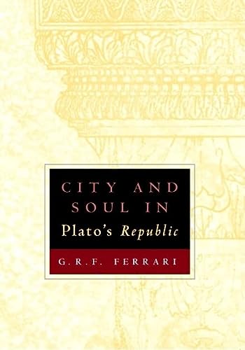 City And Soul In Platos Republic New Edition G R F Ferrari
