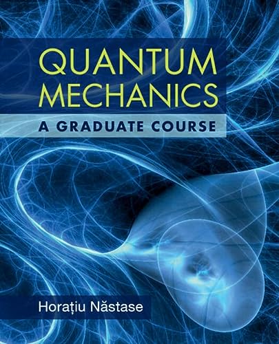 Quantum Mechanics A Graduate Course 1st Edition Horaiu Nstase