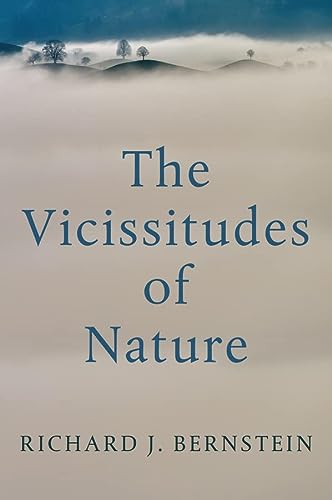 The Vicissitudes Of Nature From Spinoza To Freud 1st Edition Richard J Bernstein