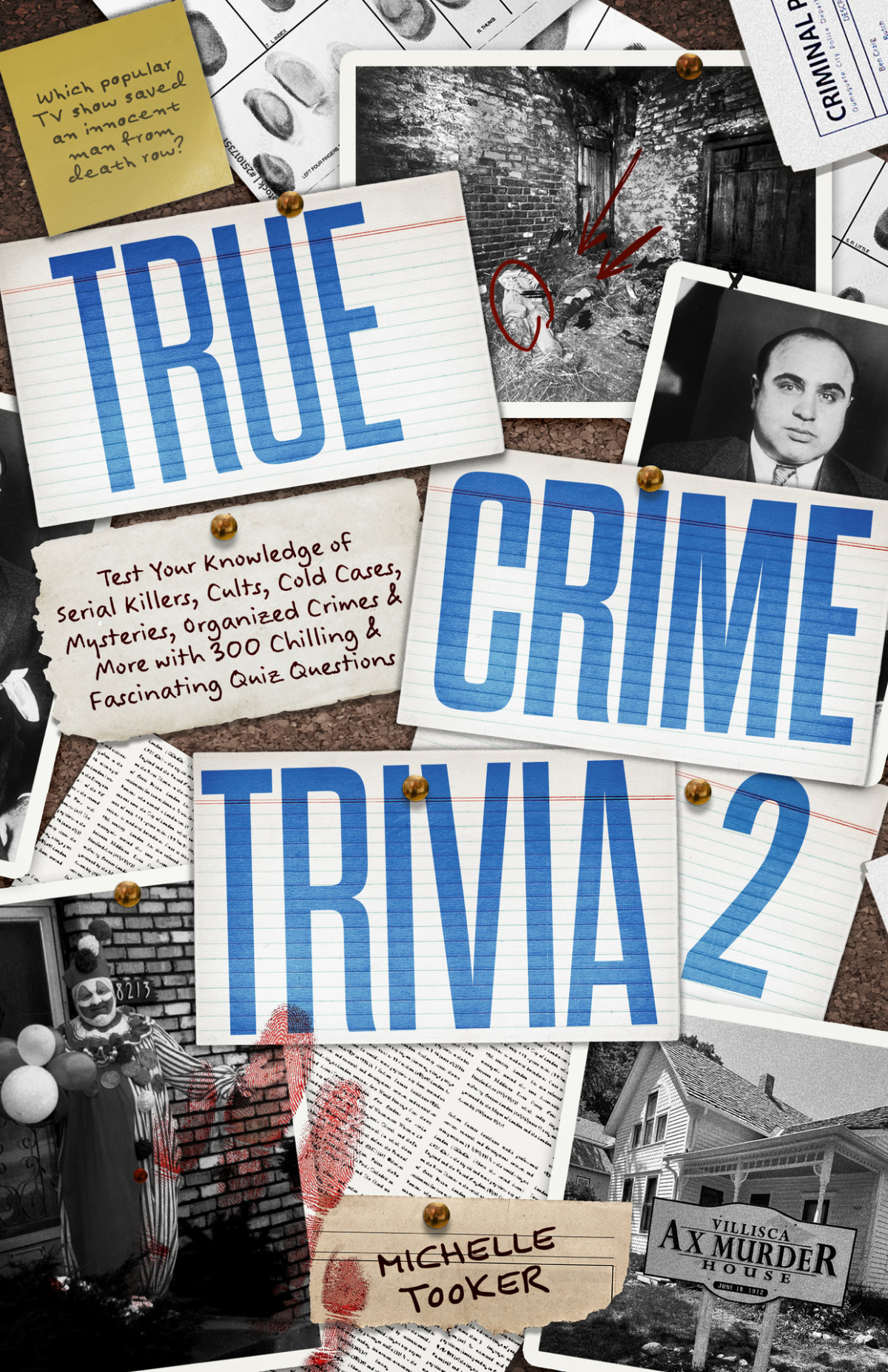 True Crime Trivia 2 Test Your Knowledge Of Serial Killers Cults Cold Cases Mysteries Organized Crimes More With 300 Chilling Fascinating Quiz Questions Michelle Tooker