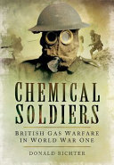 Chemical Soldiers British Gas Warfare In World War I Illustrated Donald Richter