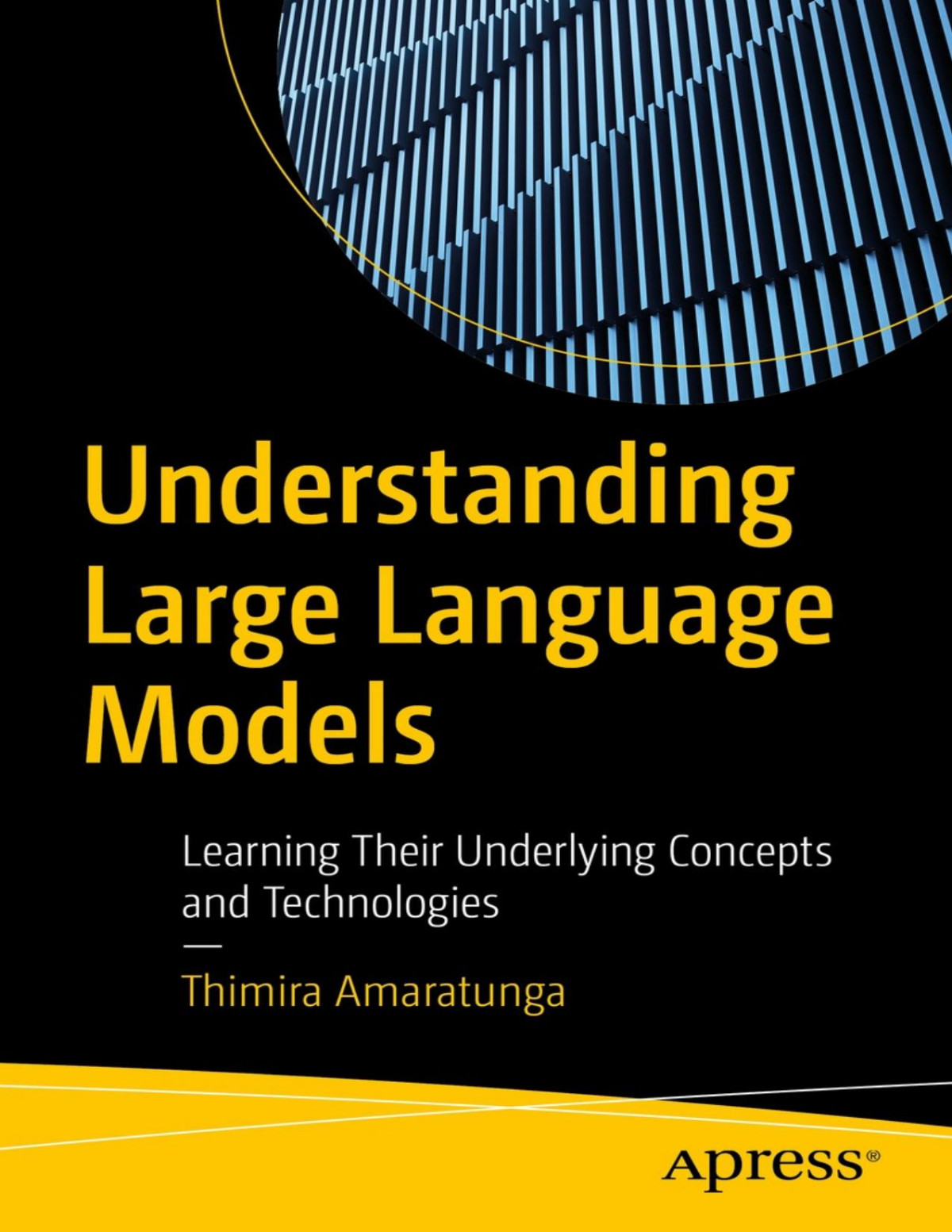 Understanding Large Language Models Learning Their Underlying Concepts And Technologies 1 Converted Thimira Amaratunga