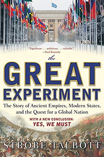 The Great Experiment The Story Of Ancient Empires Modern States And The Quest For A Global Nation Talbott