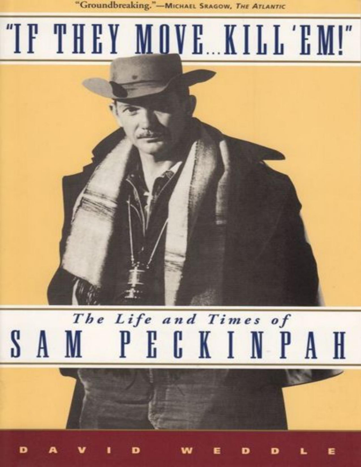 If They Move Kill Em The Life And Times Of Sam Peckinpah David Weddle