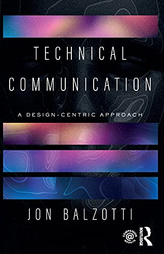 Technical Communication A Designcentric Approach 1st Edition Jon Balzotti