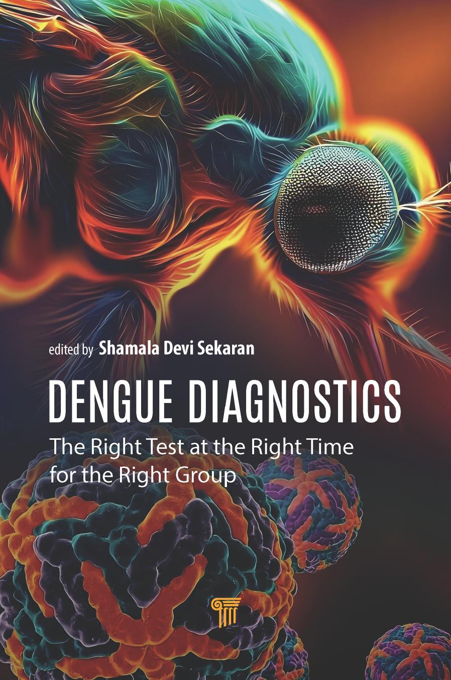 Dengue Diagnostics The Right Test At The Right Time For The Right Group 1st Edition Shamala Devi Sekaran