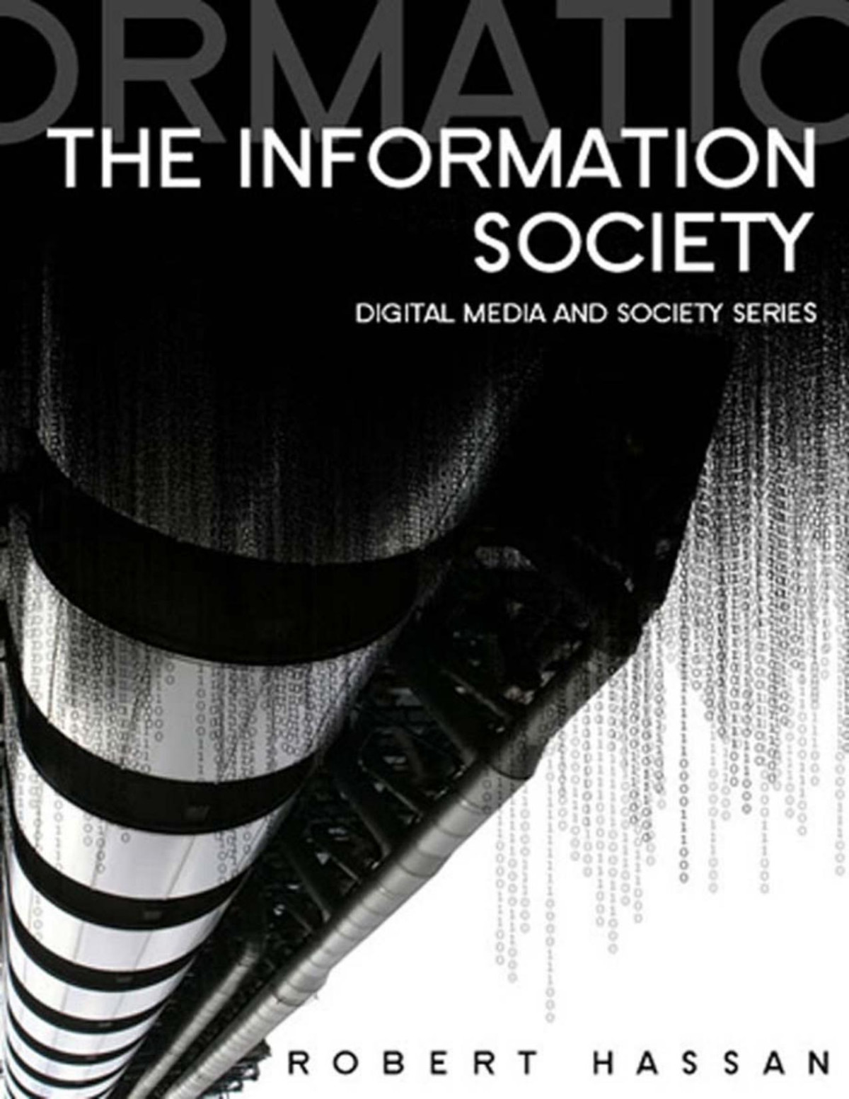 The Information Society Cyber Dreams And Digital Nightmares Digital Media And Society Robert Hassan