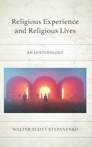 Religious Experience And Religious Lives An Epistemology Stepanenko