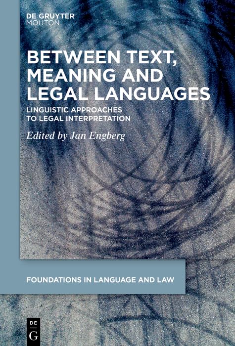 Between Text Meaning And Legal Languages Linguistic Approaches To Legal Interpretation Jan Engberg