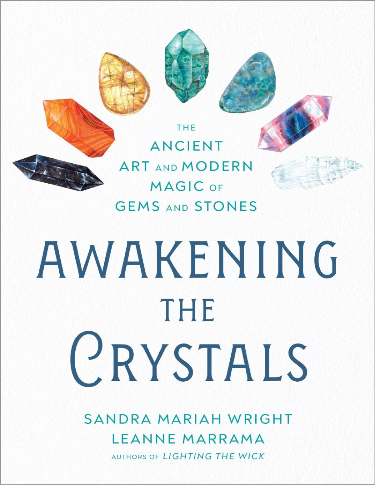 Awakening The Crystals The Ancient Art And Modern Magic Of Gems And Stones Sandra Mariah Wright Leanne Marrama