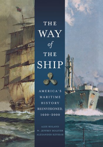 The Way Of The Ship Americas Maritime History Reenvisoned 16002000 1st Edition Roland
