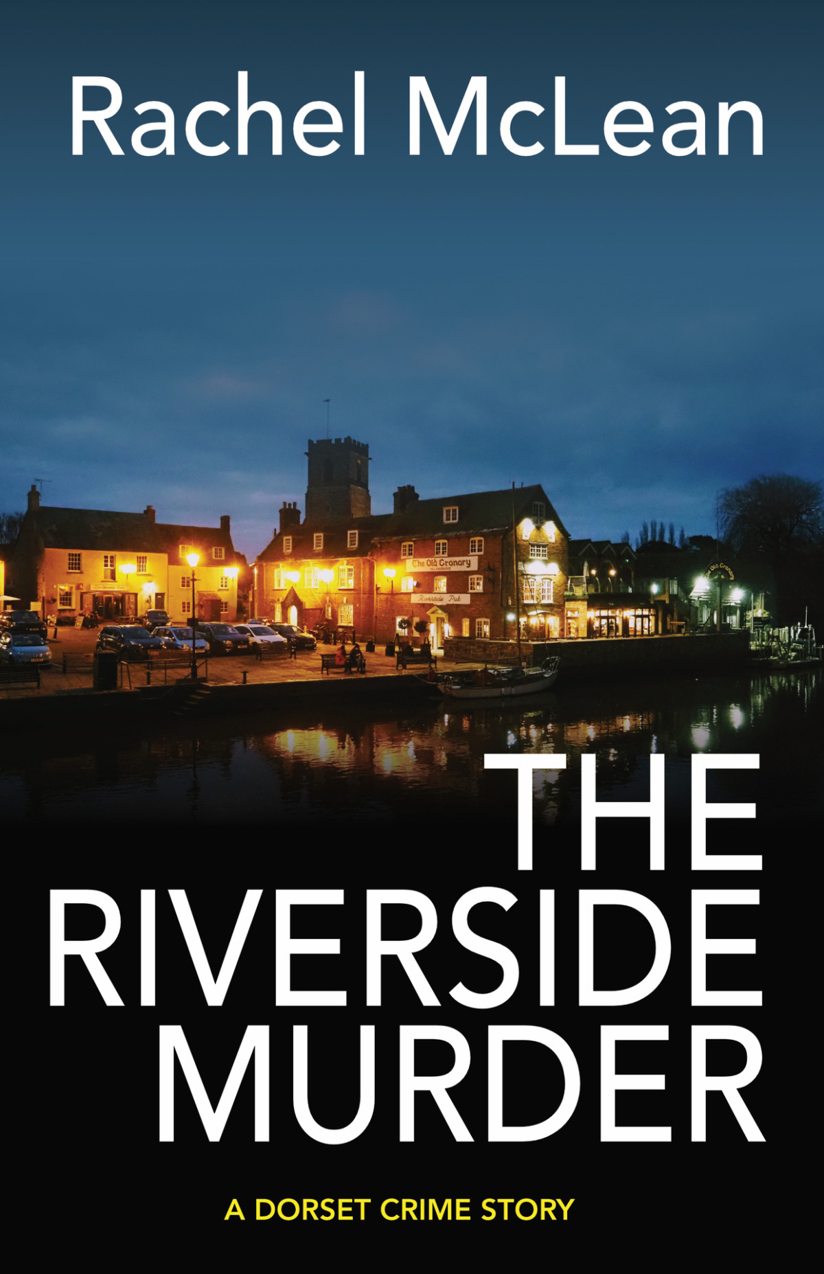The Riverside Murder A Dorset Crime Story Rachel Mclean