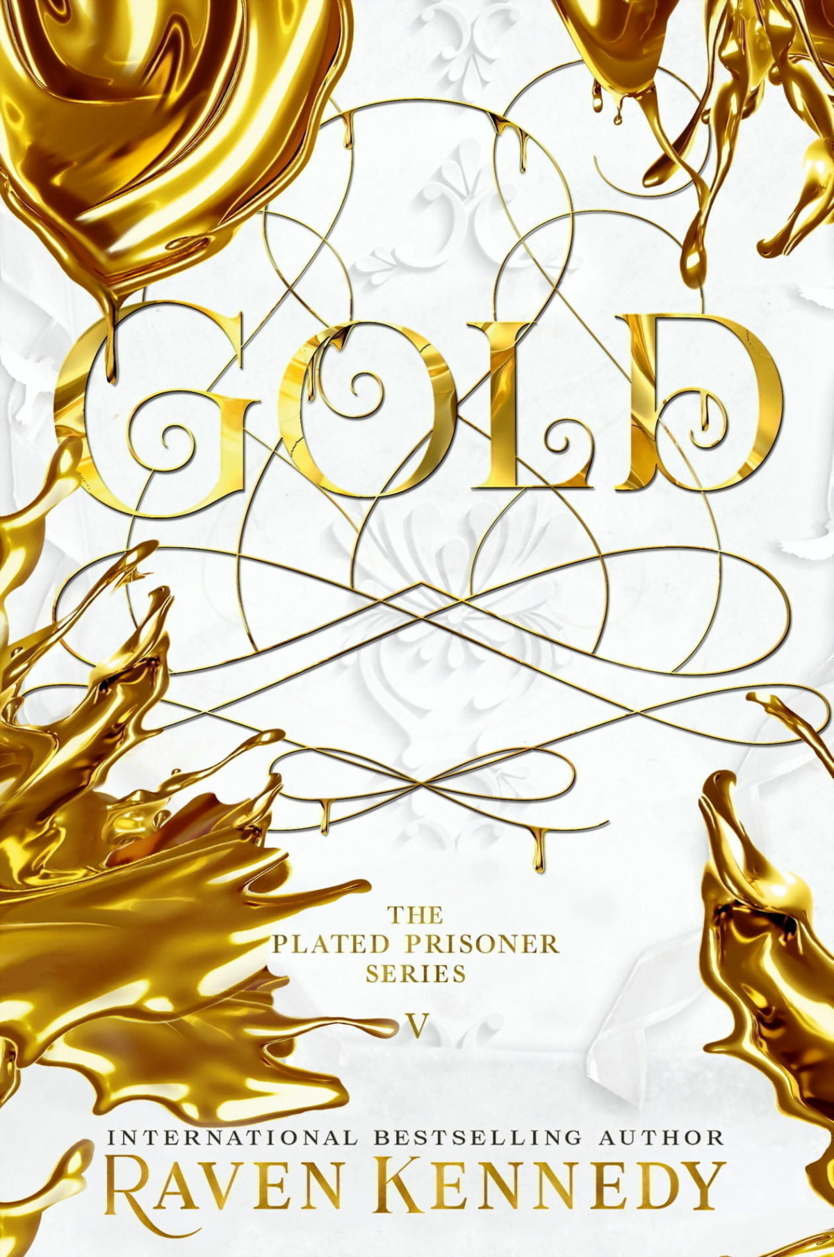 Gold The Plated Prisoner Series Book V Raven Kennedy