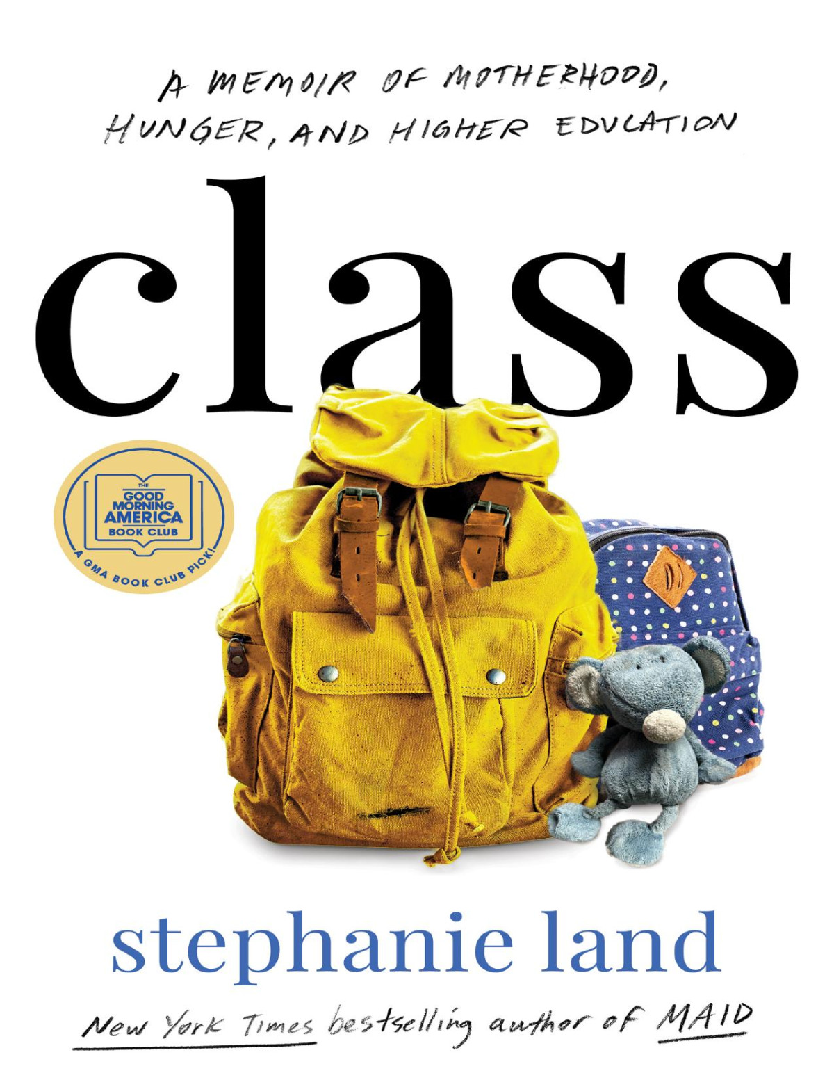 Class A Memoir Of Motherhood Hunger And Higher Education Stephanie Land