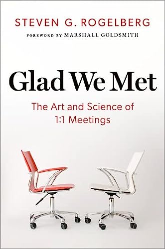 Glad We Met The Art And Science Of 11 Meetings Steven G Rogelberg