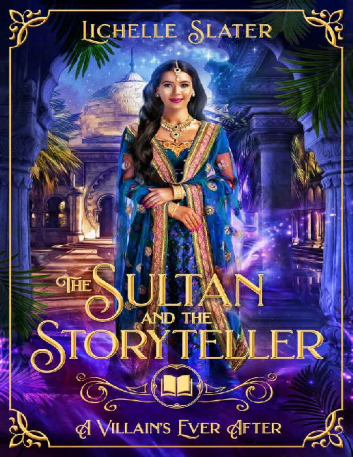 The Sultan And The Storyteller A Retelling Of 1001 Nights Lichelle Slater