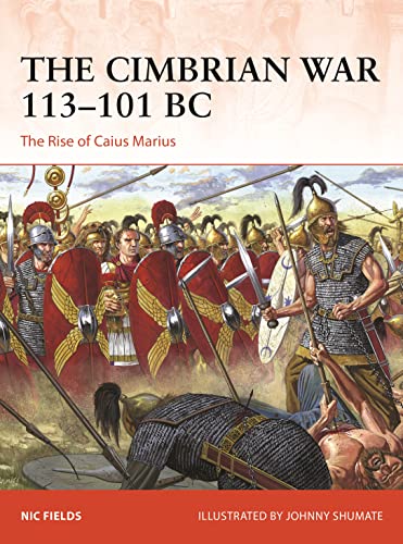 The Cimbrian War 113101 Bc The Rise Of Caius Marius Nic Fields