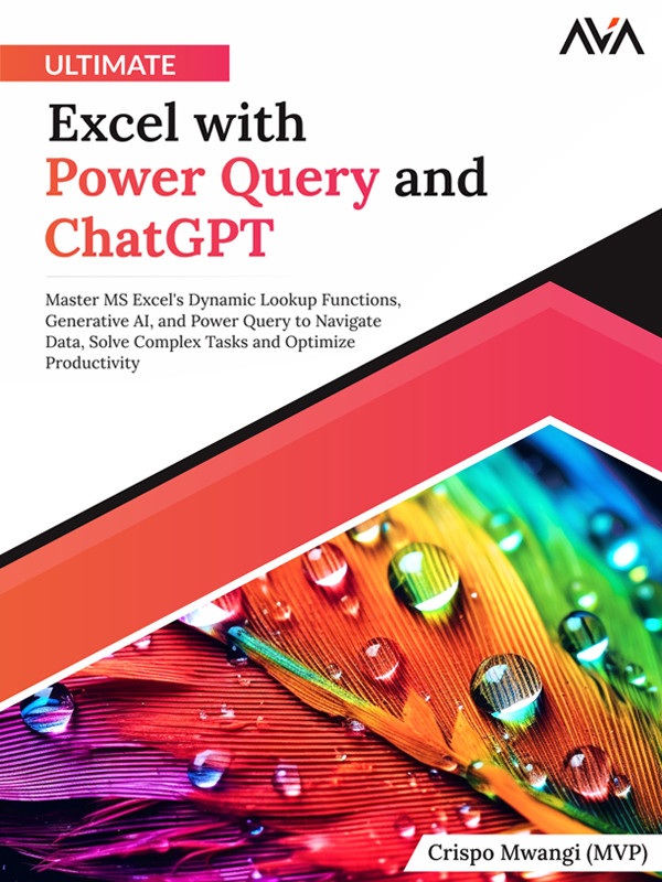Ultimate Excel With Power Query And Chatgpt Master Ms Excels Dynamic Lookup Functions Generative Ai And Power Query To Navigate Data Solve And Optimize Productivity English Edition Mwangi Mvp