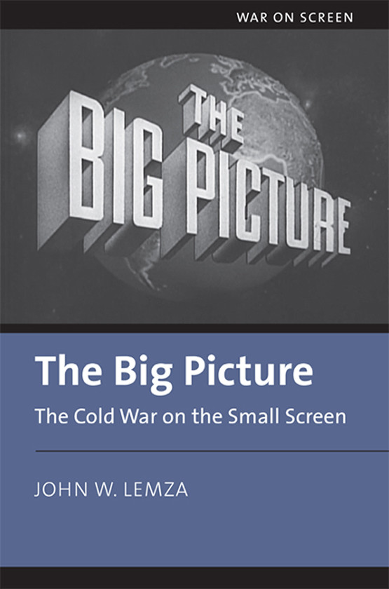 The Big Picture The Cold War On The Small Screen John Lemza