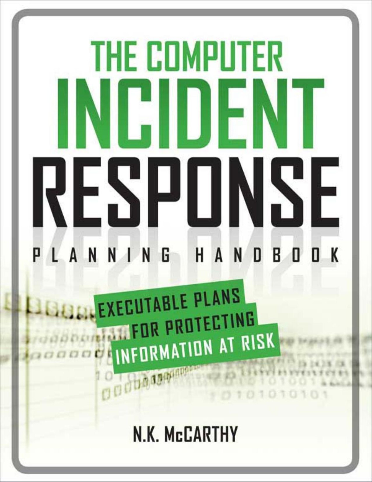 The Computer Incident Response Planning Handbook Executable Plans For Protecting Information At Risk For Gegfef Effef N K Mccarthy