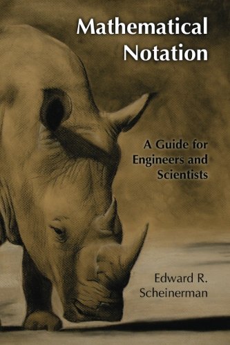 Mathematical Notation A Guide For Engineers And Scientists Edward R Scheinerman