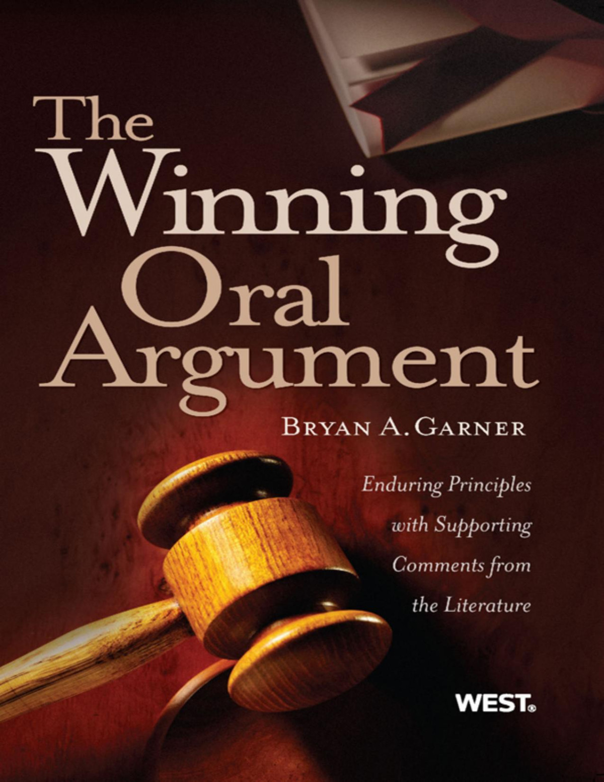 Garners The Winning Oral Argument Enduring Principles With Supporting Comments From The Literature Bryan Garner