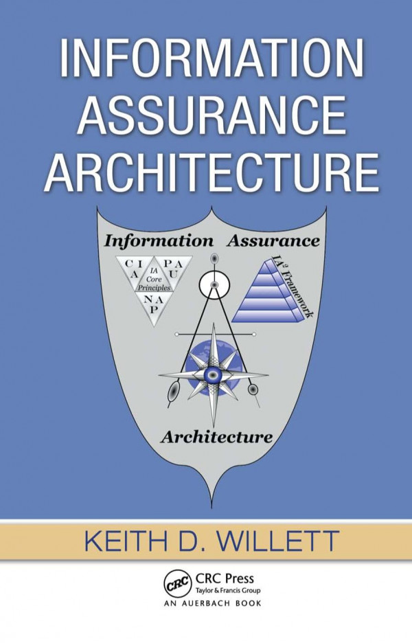 Information Assurance Architecture Keith D Willett