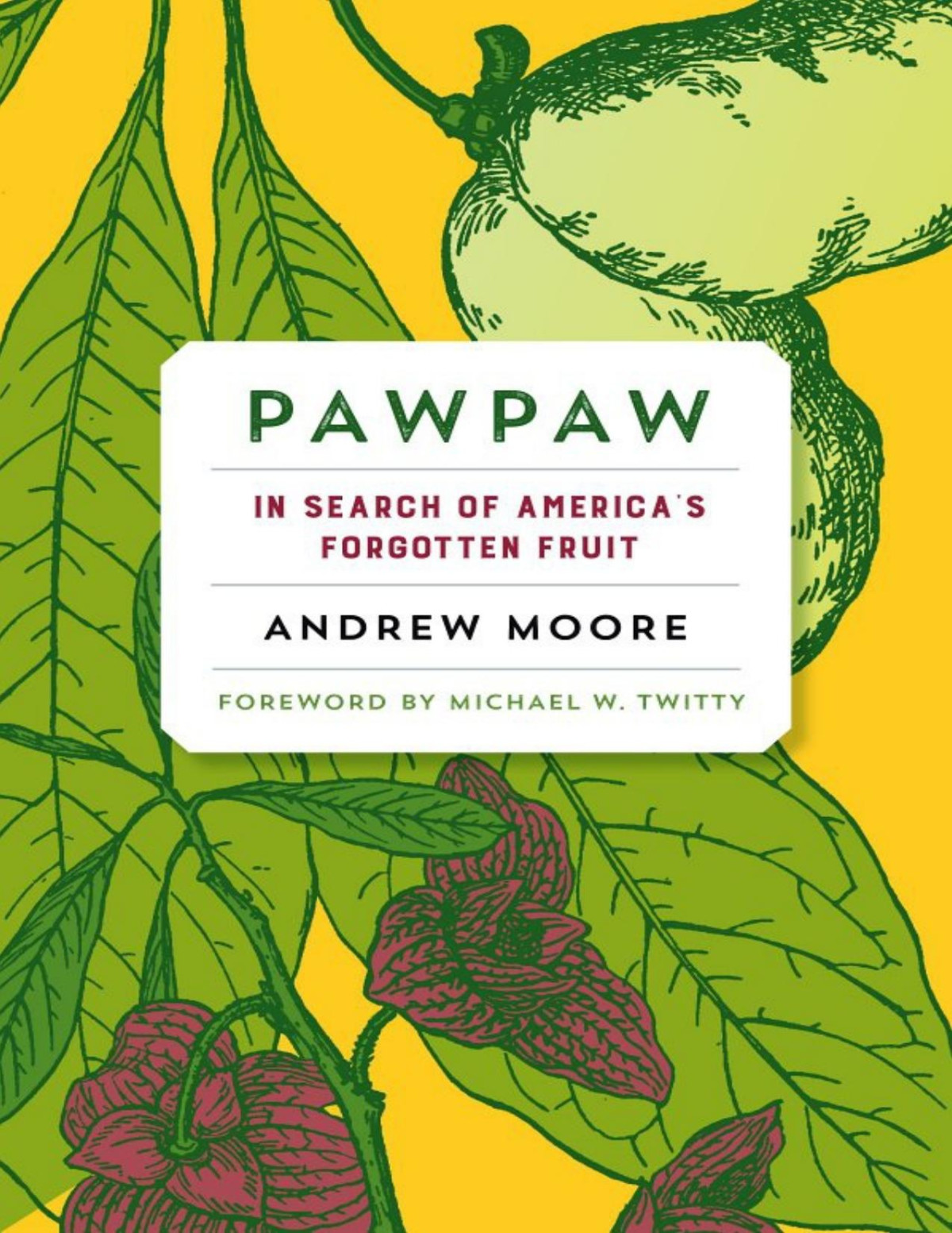Pawpaw In Search Of Americas Forgotten Fruit 1st Edition Andrew Moore