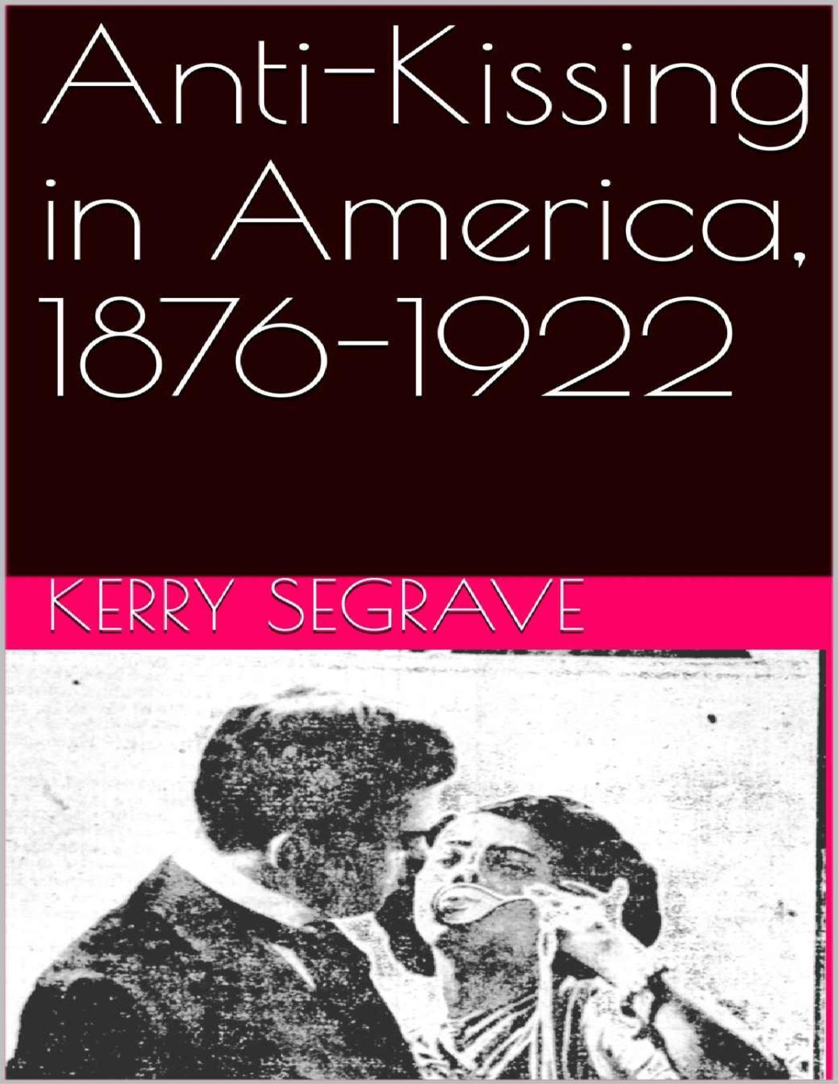 Antikissing In America 18761922 Kerry Segrave