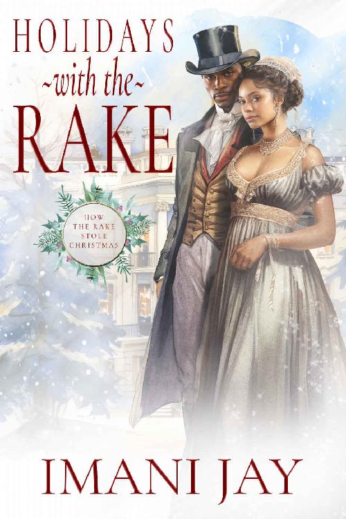 Holidays With The Rake How The Rake Stole Christmas A Holiday Regency Romance Imani Jay