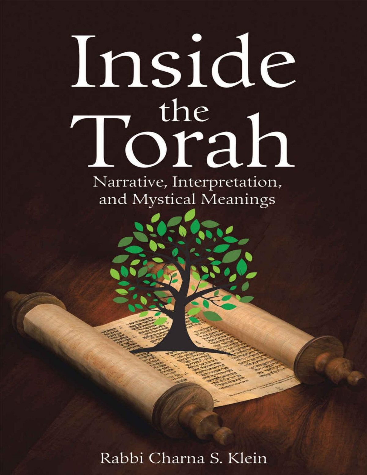 Inside The Torah Narrative Interpretation And Mystical Meanings Rabbi Charna S Klein