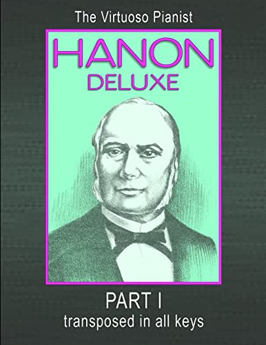 Hanon Deluxe The Virtuoso Pianist Transposed In All Keys Part I Hanon
