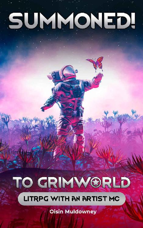 Summoned To Grimworld A Basebuilding Litrpg Story Inspired By Rimworld Oisin Muldowney Conor Kostick