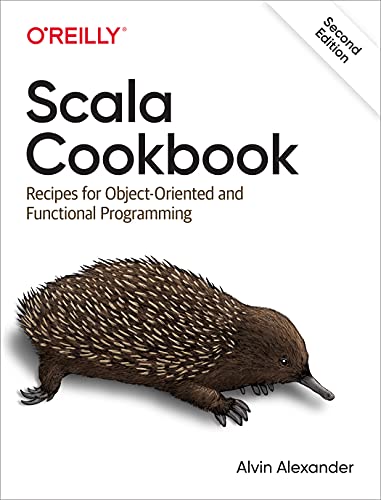 Scala Cookbook Recipes For Objectoriented And Functional Programming 2nd Edition Alvin Alexander