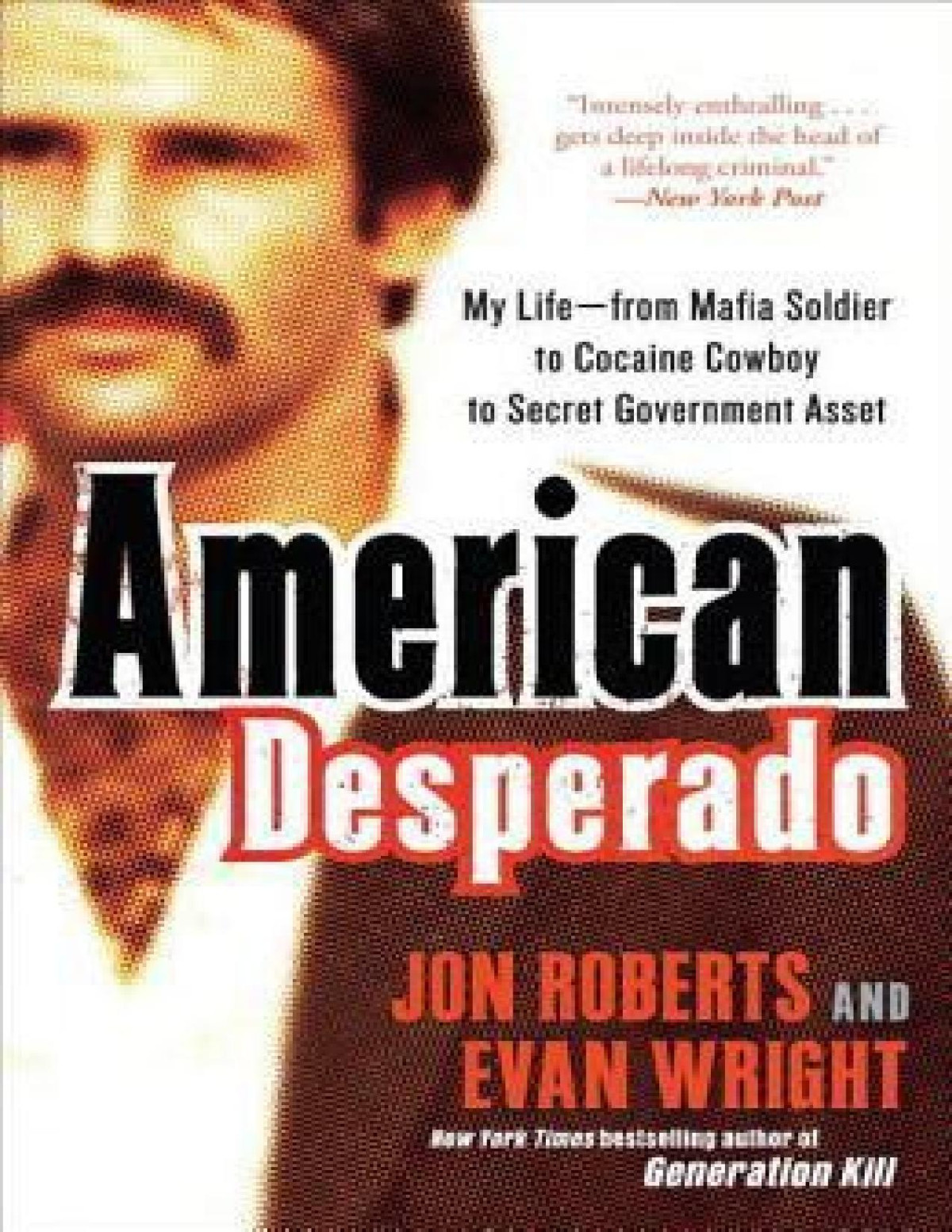 American Desperado My Lifefrom Mafia Soldier To Cocaine Cowboy To Secret Government Asset Evan Wright