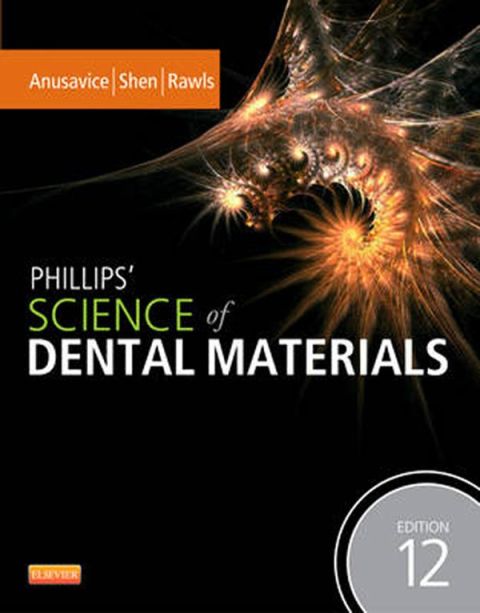 Phillips' Science of Dental Materials, 12e 12th edition Kenneth J. Anusavice