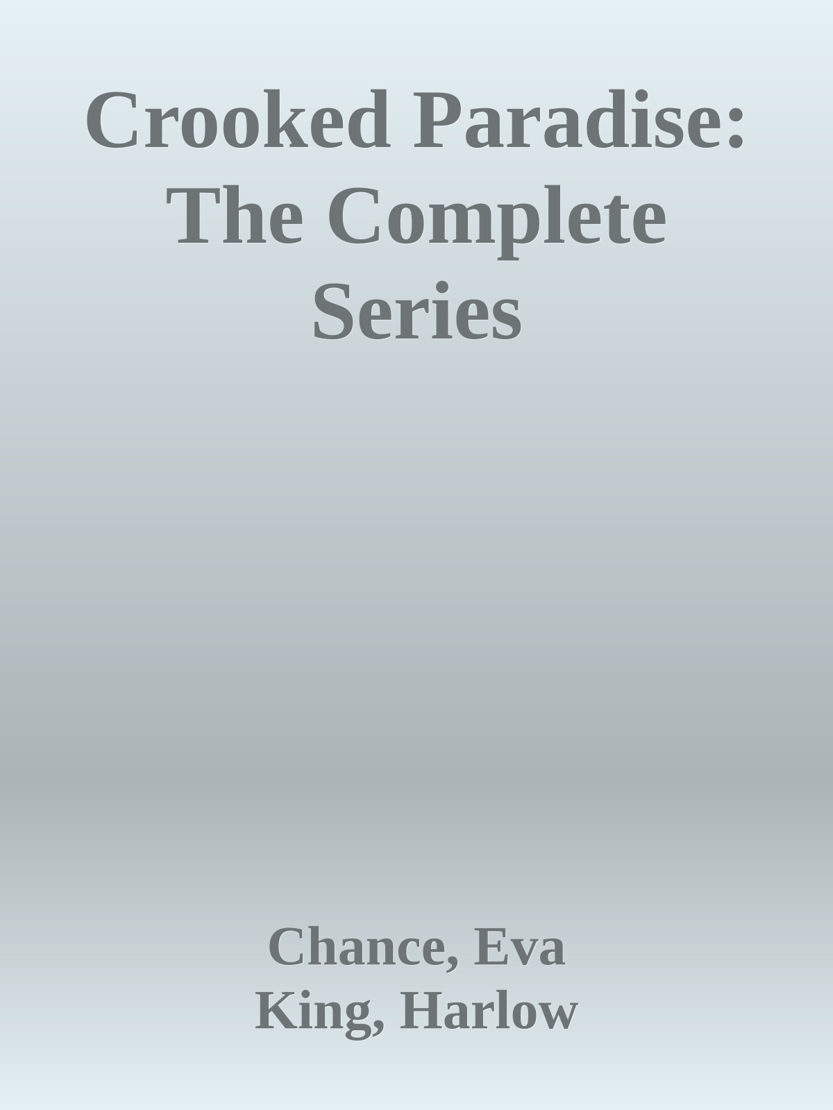 Crooked Paradise The Complete Series Chance Eva King Harlow