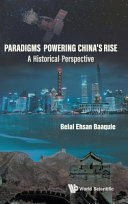 Paradigms Powering Chinas Rise A Historical Perspective B E Baaquie