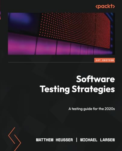 Software Testing Strategies A Testing Guide For The 2020s 1st Edition Matthew Heusser