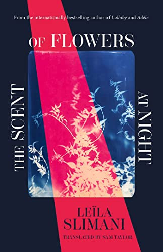 The Scent Of Flowers At Night A Stunning New Work Of Nonfiction From The Bestselling Author Of Lullaby Slimani