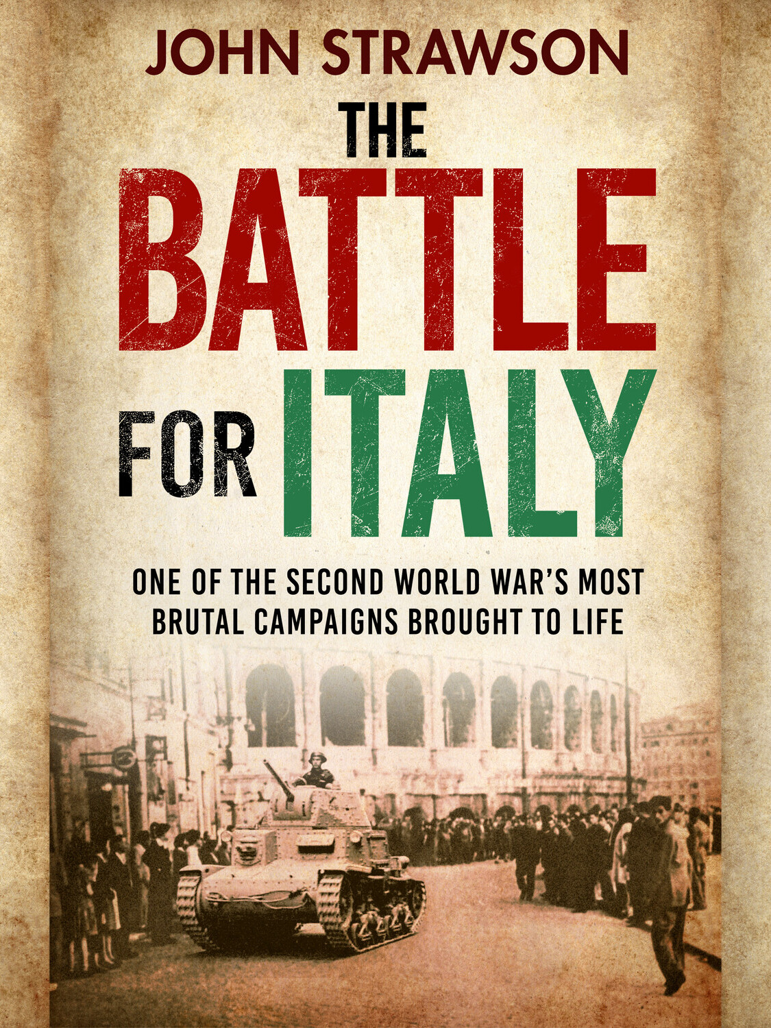 The Battle For Italy One Of The Second World Wars Most Brutal Campaigns John Strawson