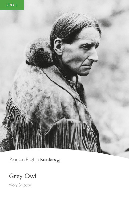 Grey Owl Pearson English Readers Level 3 2nd Edition Vicky Shipton
