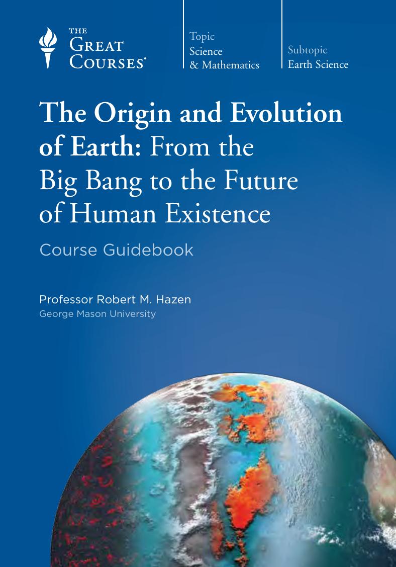 The Origin And Evolution Of Earth From The Big Bang To The Future Of Human Existence Robert M Hazen