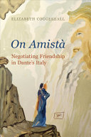 On Amist Negotiating Friendship In Dantes Italy Elizabeth Coggeshall