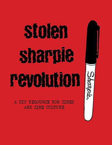 Stolen Sharpie Revolution A Diy Zine Resource 6th Edition Alex Wrekk