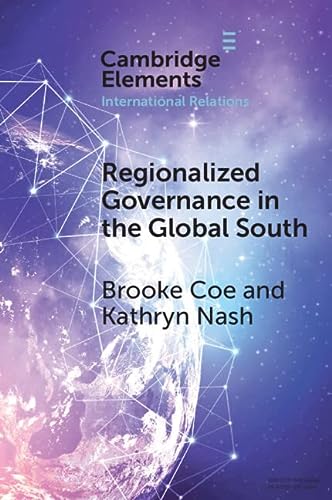Regionalized Governance In The Global South Brooke Coe Kathryn Nash